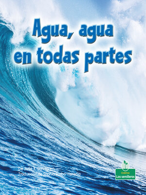 cover image of Agua, agua en todas partes (Water, Water Everywhere)